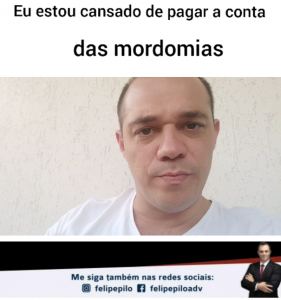 Eu estou cansado de pagar a conta das mordomias Estatais