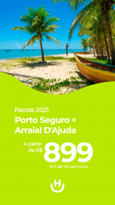 Pacote Porto Seguro + Arraial D’Ajuda para 2021 (Aéreo + Hotel c/ Café da Manhã + Opção de Transfer)