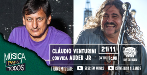 PROJETO “MÚSICA PARA TODOS” APRESENTA SHOW ONLINE COM CLÁUDIO VENTURINI E AUDER JR