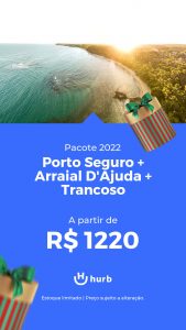 Pacote Porto Seguro + Arraial D’Ajuda + Trancoso R$ 1.220,00 para 2022 (Aéreo + Hotel + Café da Manhã)