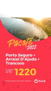 Pacote Porto Seguro + Arraial D’Ajuda + Trancoso – R$ 1220,00 em 2022 (Aéreo + Hospedagem com Café da Manhã)