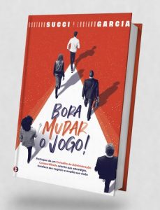 “Bora Mudar o Jogo” mostra como princípios dos Conselhos de Administração podem ser decisivos para as empresas e empreendedores de todos os tamanhos e segmentos