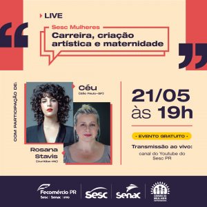 Sesc Mulheres debate criação artística e maternidade com Rosana Stavis e a cantora Céu