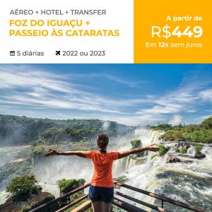 Pacote Foz do Iguaçu + Passeio às Cataratas por R$ 449,00 escolha uma data entre   2022 e 2023 com Aéreo + Hospedagem + Transfer + Passeio