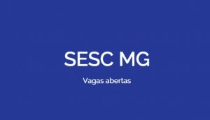 Sesc oferece vagas de emprego em várias cidades de MG