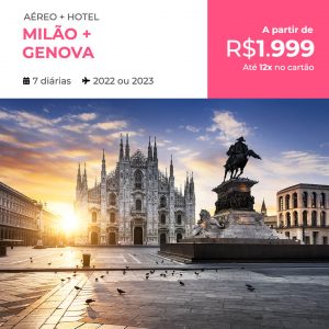 Pacote de Viagem Milão + Genova por R$ 1999,00 escolha uma data em 2022 e 2023  com Aéreo + Hospedagem