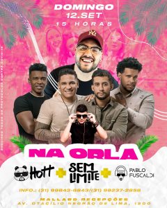 Nesse final de semana venha curtir no ‘Na Orla’ com Hott e Sem Limite e o DJ Paulo Fuscaldi.