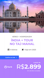 Pacote de Viagem Índia (Nova Deli + Agra + Taj Mahal) – 2023 a partir de 2899 reais com Aéreo + Hospedagem + Passeio