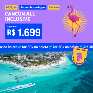 Pacote de Viagem – Cancún – All Inclusive – 2023 e 2024 A PARTIR DE 1700 REAIS com Aéreo + Hospedagem All Inclusive