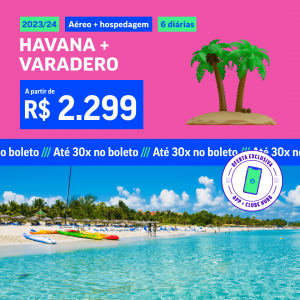 Pacote de Viagem – Cuba (Havana + Varadero) – 2023 e 2024 a partir de 2299 reais com Aéreo + Hospedagem