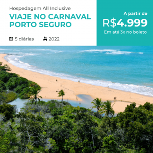 Pacote de Viagem – Porto Seguro (All Inclusive) – Carnaval 2022 (Hospedagem All Inclusive + Opcional de Transfer ou Passeio)