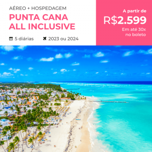 Pacote de Viagem – Punta Cana – All Inclusive – 2023 e 2024 (Aéreo + Hospedagem All Inclusive)