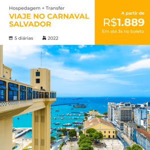 Pacote de Viagem – Salvador – Carnaval 2022 (Hospedagem com Café da Manhã + Transfer ou Passeio)