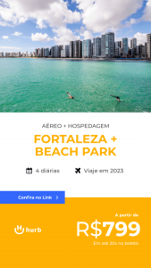 Pacote de Viagem – Fortaleza + Beach Park – 2023 a partir de 799 reais com Aéreo + Hotel + Ingresso