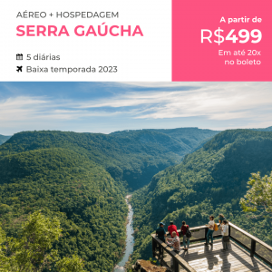 Pacote de Viagem – Serra Gaúcha (Caxias do Sul + Gramado ou Canela) – 2023 a partir de 499 reais com Aéreo + Hotel + Passeio