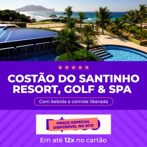 Costão do Santinho Resort, Golf e Spa – Diárias a partir de R$ 742,00 reais