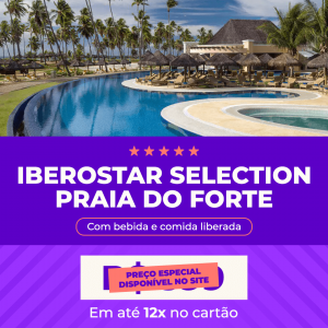 Iberostar Selection Praia do Forte – Diárias a partir de R$ 786,00 reais