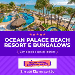 Ocean Palace Beach Resort All Inclusive – Diárias a partir de R$ 1.037