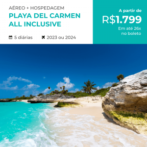 Pacote de Viagem – Playa Del Carmen (México) – All Inclusive – 2023 e 2024 – R$ 1.799