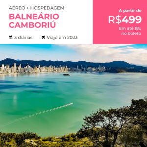 Pacote de Viagem – Balneário Camboriú – 2023 a partir de R$499