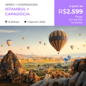 Pacote de Viagem – Turquia – Istambul + Capadócia – 2024 a partir de R$ 2.599,00