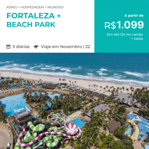 Pacote de Viagem – Fortaleza + Beach Park – Voe em Novembro – 2022 – a partir de R$1099