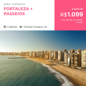 Pacote de Viagem – Fortaleza + Passeios – Feriado de Finados – 2022  – a partir de R$1099