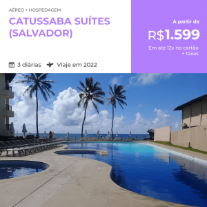 Pacote Catussaba Suítes (Salvador) – 2022 – a partir de R$1599