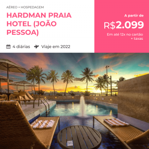 Pacote Hardman Praia Hotel (João Pessoa) – 2022 – a partir de