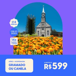 Pacote de Viagem – Gramado ou Canela – 2023 – a partir de R$599